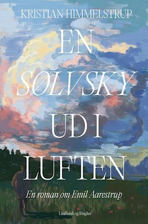 En sølvsky ud i luften: En roman om Emil Aarestrup