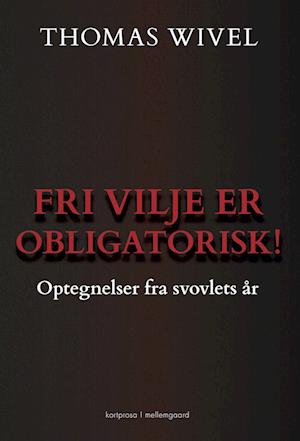 Fri vilje er obligatorisk!: Optegnelser fra svovlets år