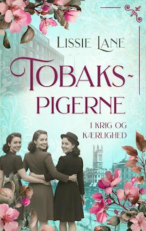 Tobakspigerne: I krig og kærlighed