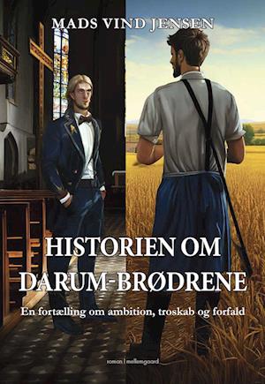 Historien om Darum-brødrene: En fortælling om ambition, troskab og forfald