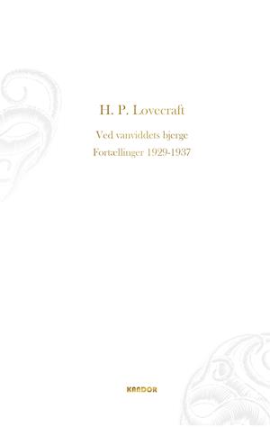 Ved vanviddets bjerge. Fortællinger 1929-1937: Fortællinger 1929-1937