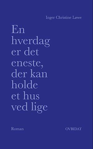 En hverdag er det eneste, der kan holde et hus ved lige