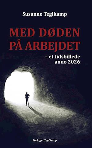 Med Døden på arbejdet: et tidsbillede anno 2026