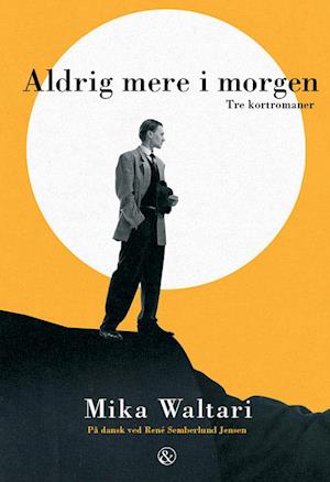 Aldrig mere i morgen: Tre kortromaner