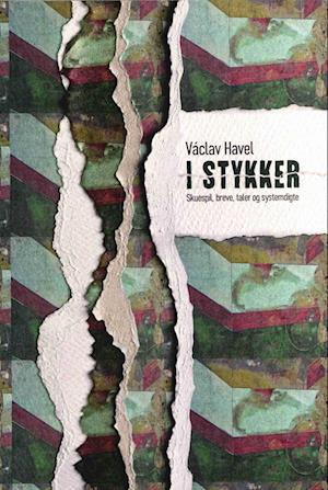 I stykker: Skuespil, breve, taler og systemdigte