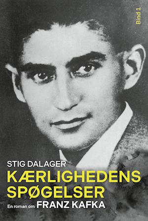 Kærlighedens spøgelser Bind 1: En roman om Franz Kafka 1