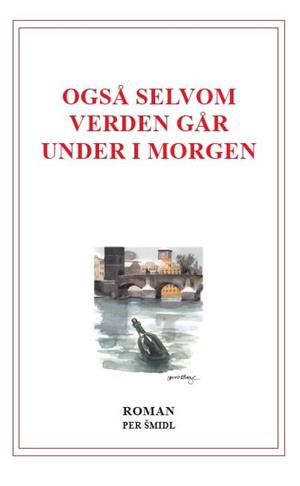 Også selvom verden går under i morgen