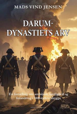 Darum-dynastiets arv: En fortælling om ambition, kærlighed og forandring i 1800-tallets skygge