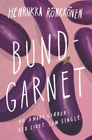 Bundgarnet: og andre glæder ved livet som single