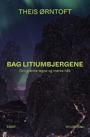 Bag litiumbjergene: Om grønne løgne og mørke håb
