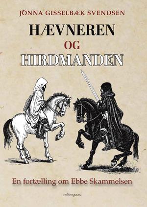 Hævneren og Hirdmanden: En fortælling om Ebbe Skammelsen